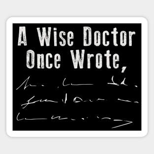 A Wise Doctor Once Wrote... Magnet